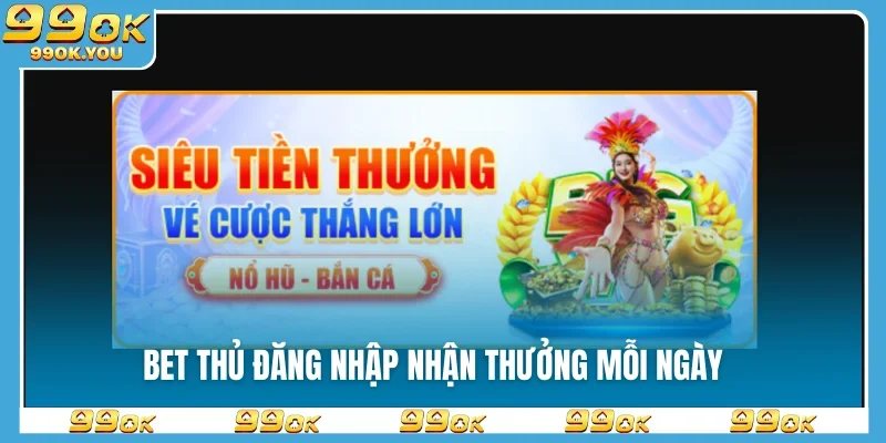 bet-thu-dang-nhap-nhan-thuong-moi-ngay