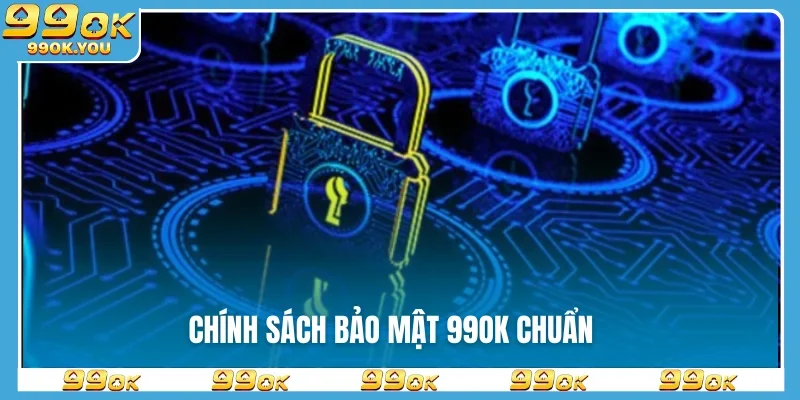 chinh-sach-bao-mat-99ok-chuan