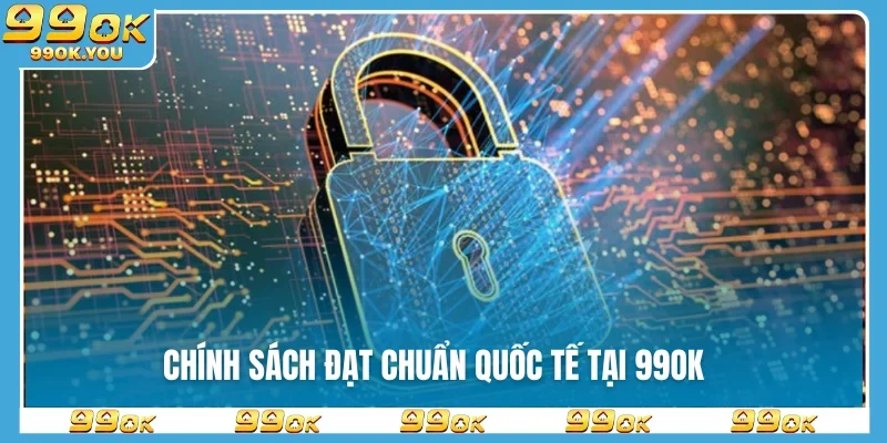 chinh-sach-dat-chuan-quoc-te-tai-99ok