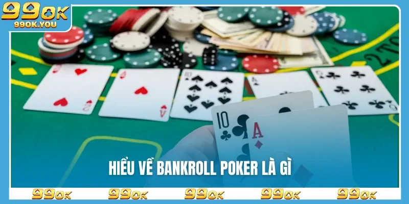 hieu-ve-bankroll-poker-la-gi