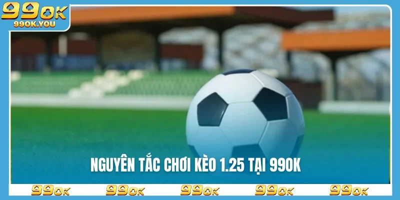 nguyen-tac-choi-keo-1.25-tai-99ok